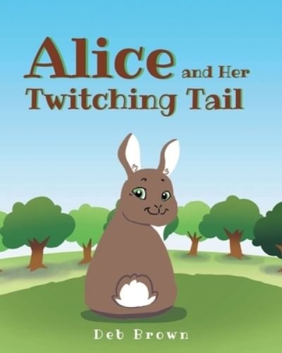 Cover for Deb Brown · Alice and Her Twitching Tail (Taschenbuch) (2021)