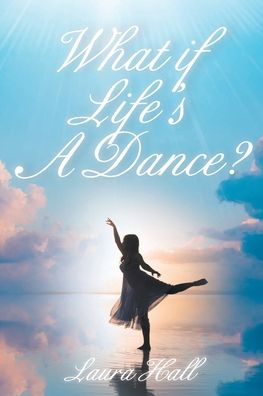 Cover for Laura Hall · What if Life's A Dance? (Paperback Book) (2021)