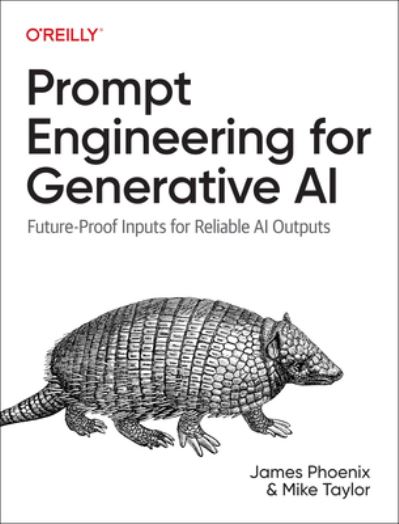 Prompt Engineering for Generative AI: Future-Proof Inputs for Reliable AI Outputs - James Phoenix - Books - O'Reilly Media - 9781098153434 - May 31, 2024