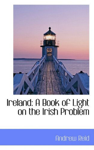 Cover for Andrew Reid · Ireland: a Book of Light on the Irish Problem (Gebundenes Buch) (2009)