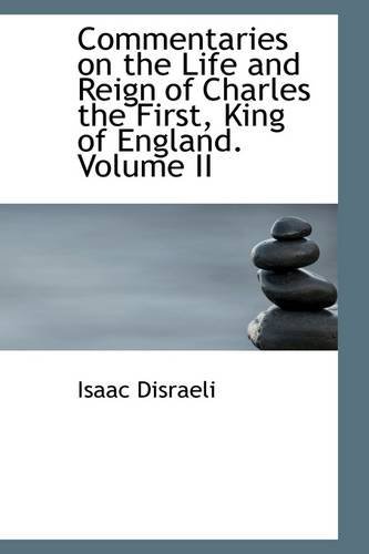 Cover for Isaac Disraeli · Commentaries on the Life and Reign of Charles the First, King of England. Volume II (Pocketbok) (2009)