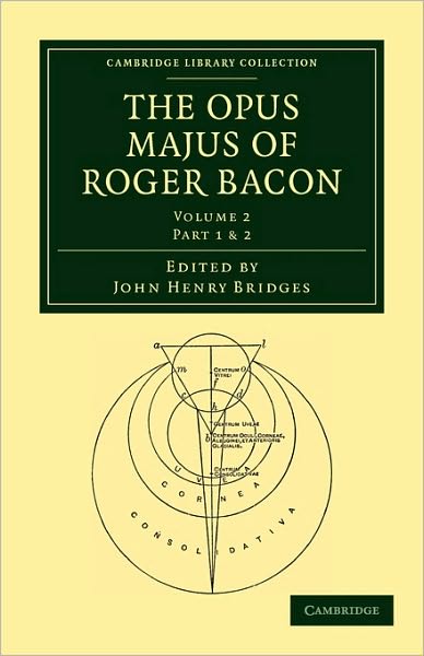 Cover for Roger Bacon · The Opus Majus of Roger Bacon - Cambridge Library Collection - Physical  Sciences (Paperback Book) (2010)