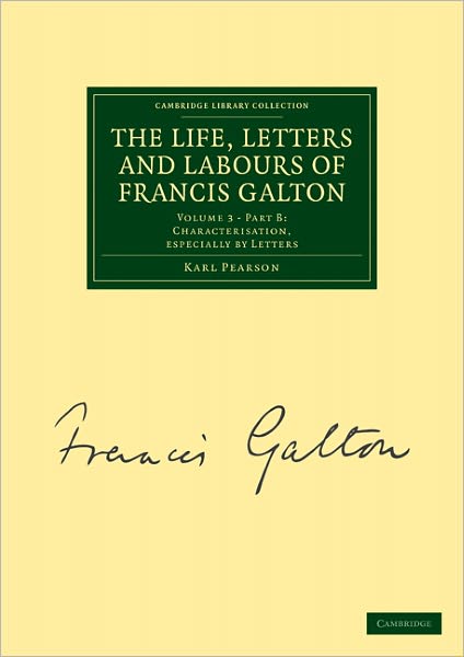 The Life, Letters and Labours of Francis Galton - Cambridge Library Collection - Darwin, Evolution and Genetics - Karl Pearson - Livros - Cambridge University Press - 9781108072434 - 2 de junho de 2011