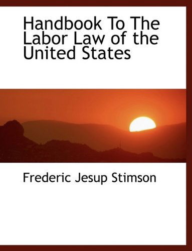 Cover for Frederic Jesup Stimson · Handbook to the Labor Law of the United States (Paperback Book) (2009)