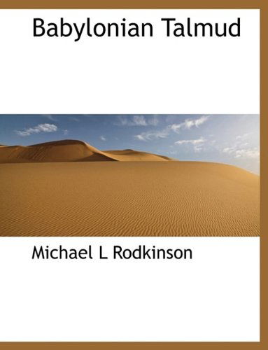 Babylonian Talmud - Michael L Rodkinson - Libros - BiblioLife - 9781116075434 - 29 de septiembre de 2009