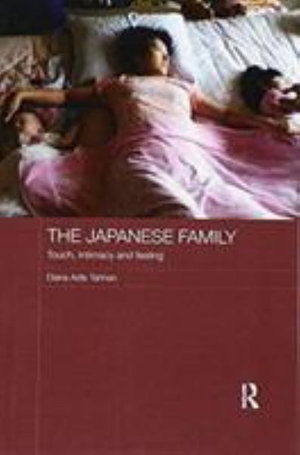 Cover for Diana Adis Tahhan · The Japanese Family: Touch, Intimacy and Feeling - Japan Anthropology Workshop Series (Paperback Book) (2017)