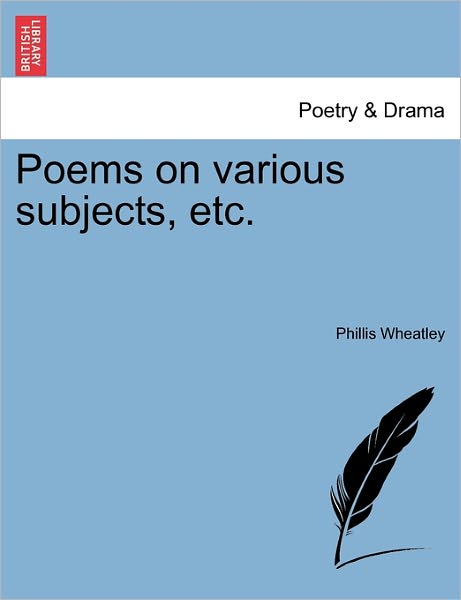 Cover for Phillis Wheatley · Poems on Various Subjects, Etc. (Taschenbuch) (2011)