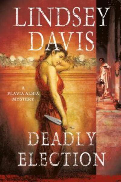 Cover for Lindsey Davis · Deadly Election A Flavia Albia Mystery (Pocketbok) (2016)