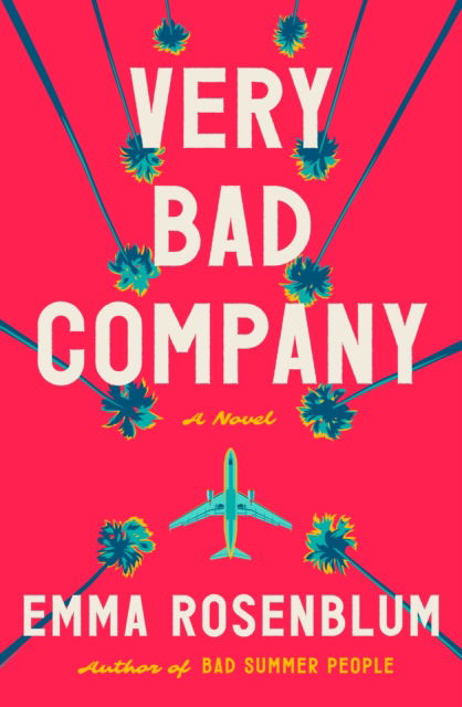 Very Bad Company: A Novel - Emma Rosenblum - Książki - Flatiron Books - 9781250360434 - 14 maja 2024