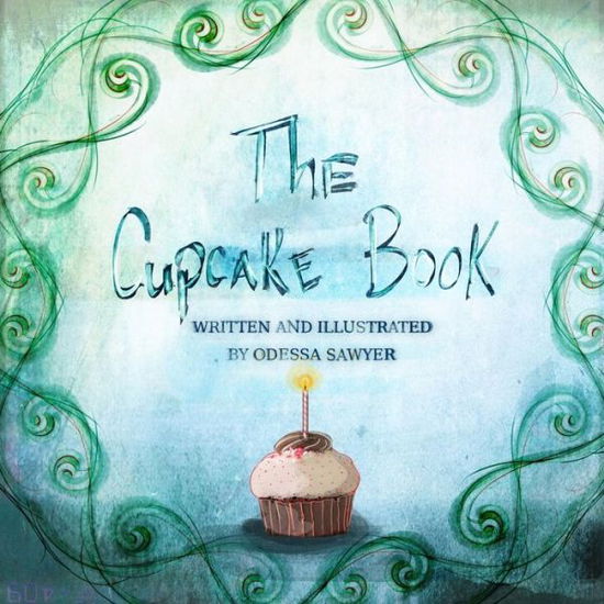 Cover for Odessa Sawyer · The Cupcake Book (Paperback Book) (2014)