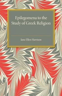 Epilegomena to the Study of Greek Religion - Jane Ellen Harrison - Libros - Cambridge University Press - 9781316633434 - 23 de febrero de 2017