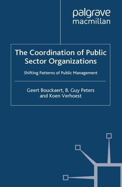 Cover for Geert Bouckaert · The Coordination of Public Sector Organizations: Shifting Patterns of Public Management - Public Sector Organizations (Paperback Book) [1st ed. 2010 edition] (2010)