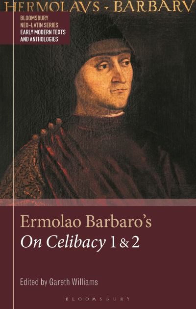 Cover for Gareth Williams · Ermolao Barbaro's On Celibacy 1 and 2 - Bloomsbury Neo-Latin Series: Early Modern Texts and Anthologies (Hardcover Book) (2023)