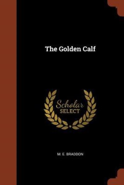Cover for M. E. Braddon · The Golden Calf (Paperback Book) (2017)