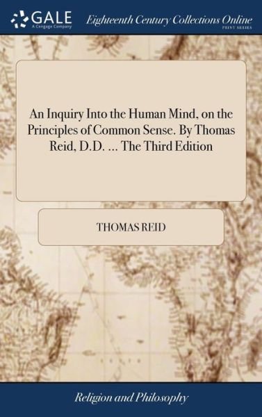 Cover for Thomas Reid · An Inquiry Into the Human Mind, on the Principles of Common Sense. By Thomas Reid, D.D. ... The Third Edition (Gebundenes Buch) (2018)