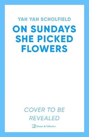 Cover for Yah Yah Scholfield · On Sundays She Picked Flowers (Paperback Book) (2026)