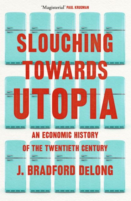 Cover for Brad de Long · Slouching Towards Utopia: An Economic History of the Twentieth Century (Taschenbuch) (2023)