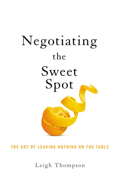 Cover for Leigh Thompson · Negotiating the Sweet Spot: The Art of Leaving Nothing on the Table (Paperback Book) (2020)