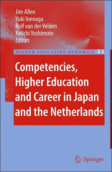 Cover for Jim Allen · Competencies, Higher Education and Career in Japan and the Netherlands - Higher Education Dynamics (Gebundenes Buch) [2007 edition] (2007)