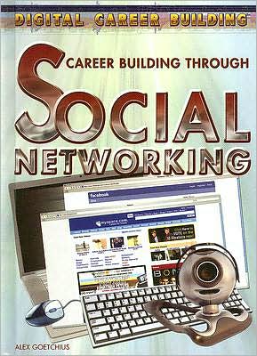 Cover for Alex Goetchius · Career Building Through Social Networking (Digital Career Building) (Hardcover Book) [First edition] (2007)