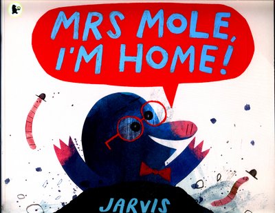Cover for Jarvis · Mrs Mole, I'm Home! (Paperback Bog) (2017)