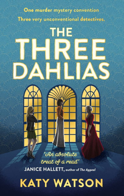 The Three Dahlias: 'An absolute treat of a read with all the ingredients of a vintage murder mystery' Janice Hallett - Three Dahlias Mysteries - Katy Watson - Books - Little, Brown Book Group - 9781408716434 - April 27, 2023