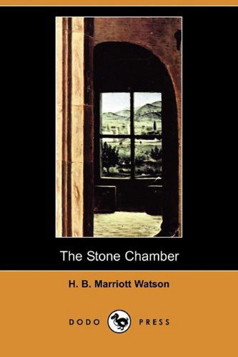 Cover for H. B. Marriott Watson · The Stone Chamber (Dodo Press) (Paperback Book) (2009)