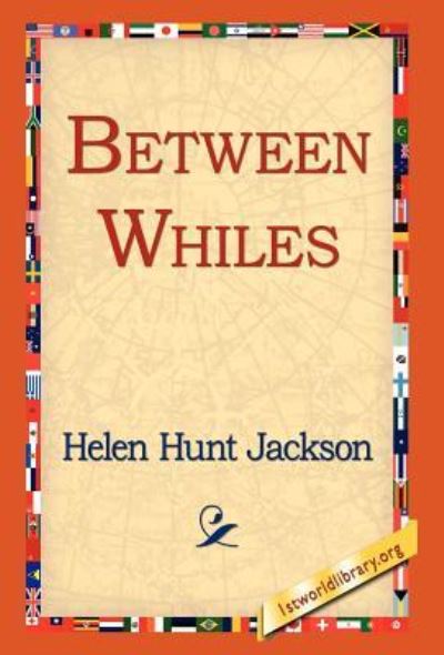 Cover for Helen Hunt Jackson · Between Whiles (Hardcover Book) (2006)