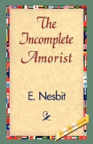 The Incomplete Amorist - E. Nesbit - Bøker - 1st World Library - Literary Society - 9781421838434 - 15. april 2007