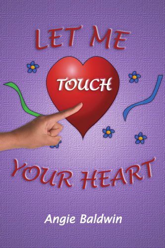 Cover for Angie Baldwin · Let Me Touch Your Heart (Paperback Book) (2005)