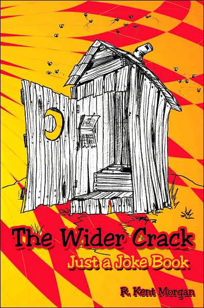 The Wider Crack: Just a Joke Book - Richard Morgan - Bøger - AuthorHouse - 9781425968434 - 4. december 2006