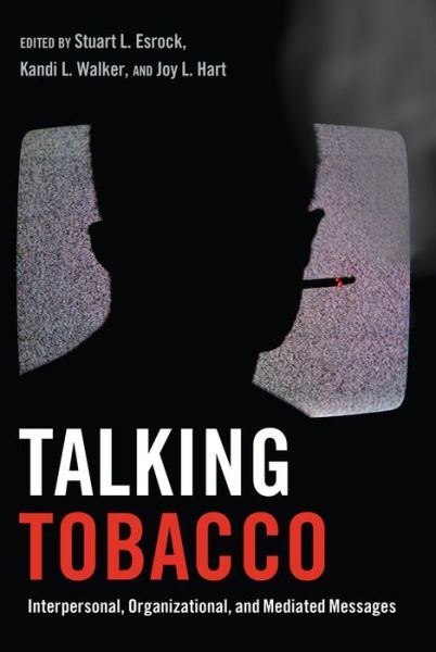 Cover for Talking Tobacco: Interpersonal, Organizational, and Mediated Messages - Health Communication (Paperback Book) [New edition] (2014)