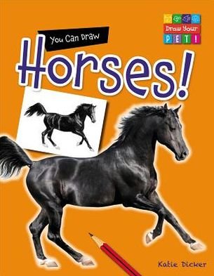 You Can Draw Horses! (Draw Your Pet!) - Katie Dicker - Bøger - Gareth Stevens Publishing - 9781433987434 - 16. januar 2013