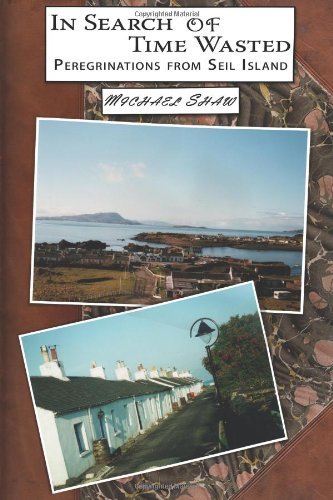 Cover for Michael Shaw · In Search of Time Wasted: Peregrinations from Seil Island (Paperback Book) (2008)