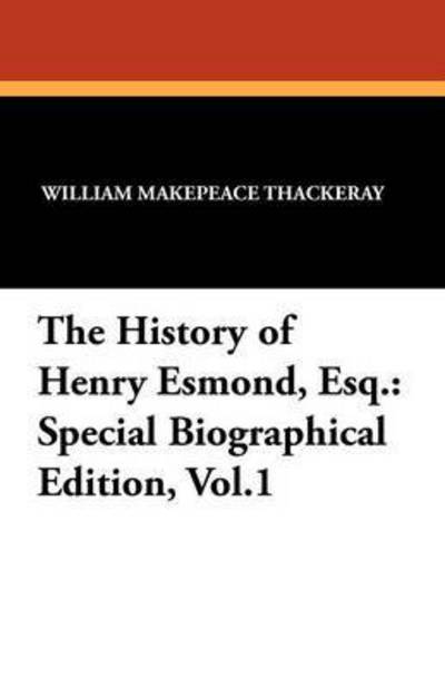 Cover for William Makepeace Thackeray · The History of Henry Esmond, Esq.: Special Biographical Edition, Vol.1 (Paperback Book) (2025)