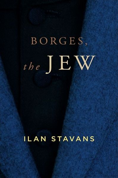 Cover for Ilan Stavans · Borges, the Jew (Book) (2016)