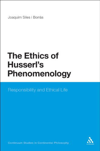 Cover for Joaquim Siles I Borràs · The Ethics of Husserl's Phenomenology (Bloomsbury Studies in Continental Philosophy) (Paperback Book) (2011)