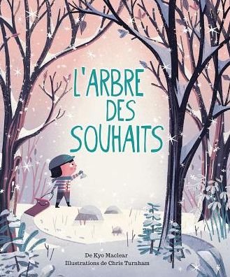 L' Arbre des Souhaits - Kyo MacLear - Books - Scholastic Canada, Limited - 9781443155434 - November 1, 2016