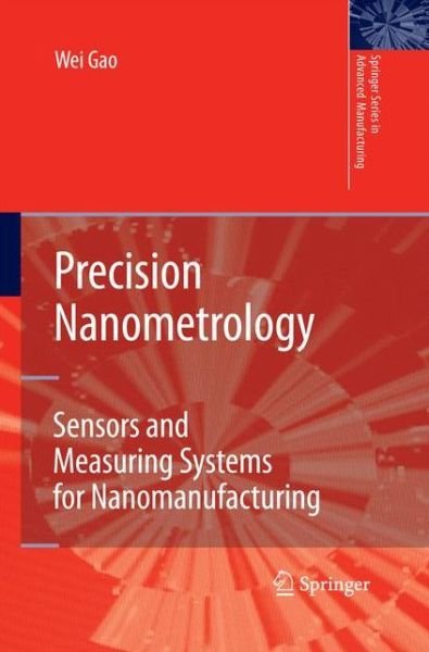Cover for Wei Gao · Precision Nanometrology: Sensors and Measuring Systems for Nanomanufacturing - Springer Series in Advanced Manufacturing (Paperback Bog) [2010 edition] (2014)