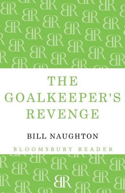 Cover for Bill Naughton · The Goalkeeper's Revenge (Paperback Bog) (2012)