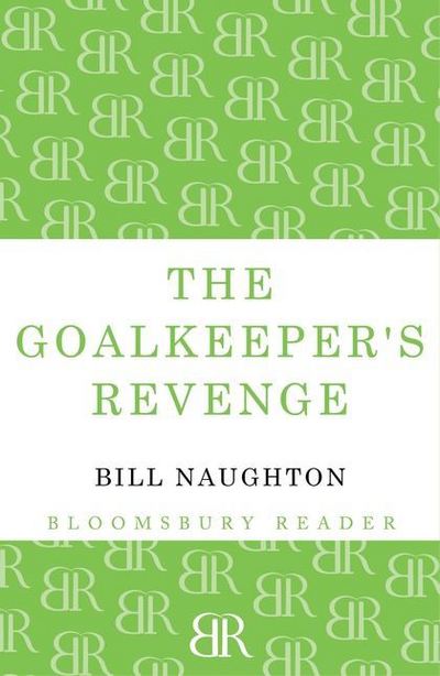 Cover for Bill Naughton · The Goalkeeper's Revenge (Paperback Book) (2012)