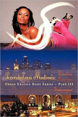 Cover for Redsnapper · Scandalous Motives: Heartless Reactions (Urban Erotica Bliss, Part Iii) (Paperback Book) (2009)