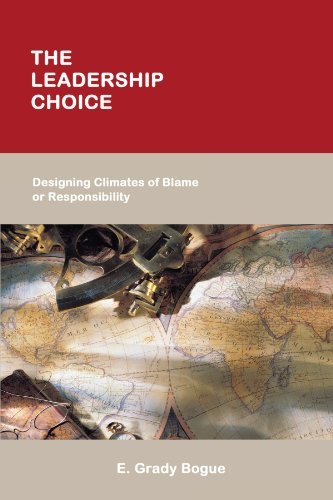 Cover for E. Grady Bogue · The Leadership Choice: Designing Climates of Blame or Responsibility (Paperback Book) (2010)
