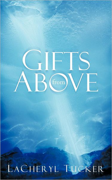 Cover for Lacheryl Tucker · Gifts from Above (Paperback Book) (2012)