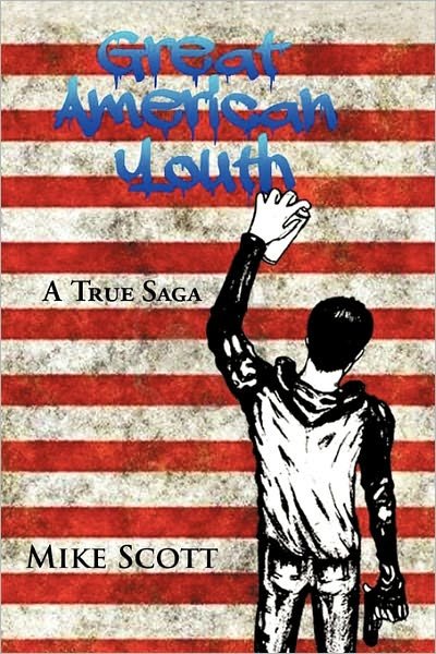 Great American Youth: a True Saga - Mike Scott - Livros - Authorhouse - 9781456760434 - 1 de abril de 2011