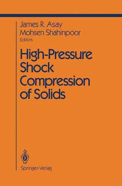 Cover for J R Asay · High-Pressure Shock Compression of Solids - Shock Wave and High Pressure Phenomena (Paperback Bog) [Softcover reprint of the original 1st ed. 1993 edition] (2012)