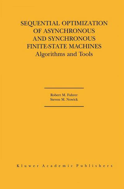 Sequential Optimization of Asynchronous and Synchronous Finite-State Machines: Algorithms and Tools - Robert M. Fuhrer - Bøger - Springer-Verlag New York Inc. - 9781461355434 - 24. oktober 2012