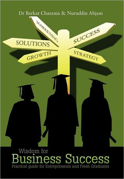 Cover for Barkat Charania · Wisdom for Business Success: Practical Guide for Entrepreneurs and Fresh Graduates (Hardcover Book) (2012)