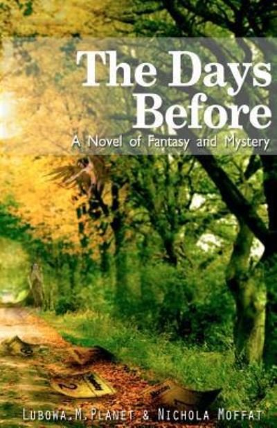 Cover for Nichola Moffat · The Days Before: a Novel of Fantasy and Mystery (Paperback Book) (2012)