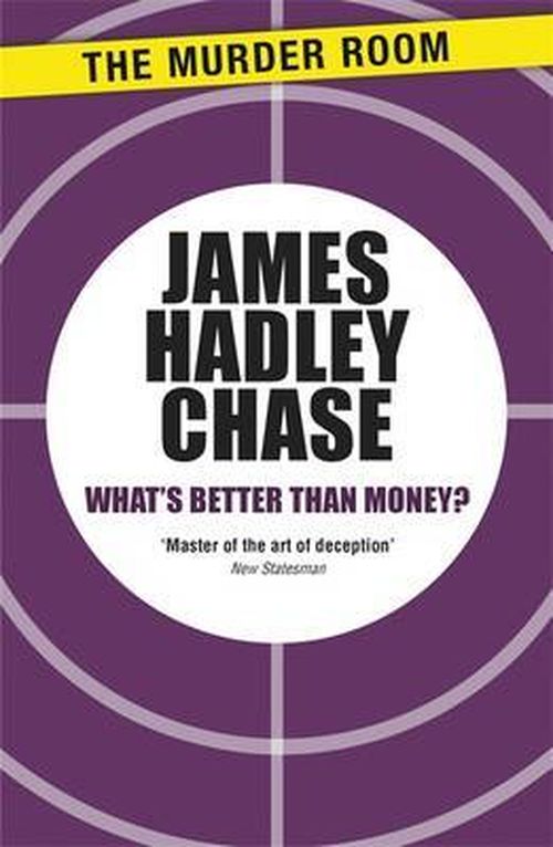 Cover for James Hadley Chase · What's Better Than Money? - Murder Room (Paperback Book) (2013)